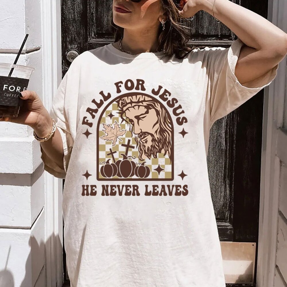 Fall For Jesus He Never Leaves Christian T-Shirt